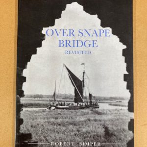 Over Snape Bridge - The Story of Snape Maltings